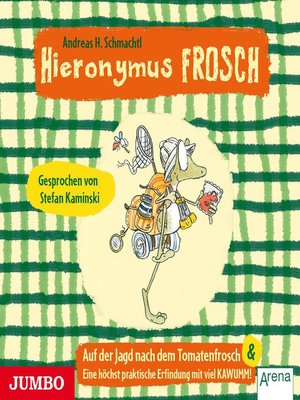 cover image of Hieronymus Frosch. Auf der Jagd nach dem Tomatenfrosch